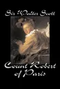 Count Robert of Paris by Sir Walter Scott, Fiction, Historical, Literary, Classics - Sir Walter Scott