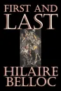 First and Last by Hilaire Belloc, Fiction, Literary, Historical - Hilaire Belloc