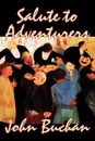 Salute to Adventurers by John Buchan, Fiction, Espionage, Literary, Historical, War & Military - John Buchan