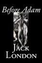 Before Adam by Jack London, Fiction, Action & Adventure - Jack London