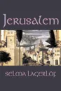 Jerusalem by Selma Lagerlof, Fiction, Historical, Action & Adventure, Fairy Tales, Folk Tales, Legends & Mythology - Selma Lagerlof, Velma Swanston Howard