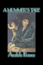 A Mummer's Tale by Anatole France, Fiction, Classics, Literary - Anatole France, Charles E. Roche