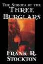 The Stories of the Three Burglars by Frank R. Stockton, Fiction, Fantasy - Frank R. Stockton