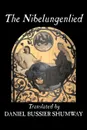 The Nibelungenlied, Traditional, Fiction, Fairy Tales, Folk Tales, Legends & Mythology - Traditional, Daniel Bussier Shumway