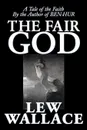 The Fair God by Lew Wallace, Fiction, Classics, Historical - Lew Wallace