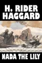 Nada the Lily by H. Rider Haggard, Fiction, Fantasy, Literary, Historical, Fairy Tales, Folk Tales, Legends & Mythology - H. Rider Haggard