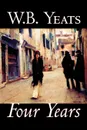 Four Years by W.B.Yeats, Fiction, Fantasy, Literary, Fairy Tales, Folk Tales, Legends & Mythology - W. B. Yeats