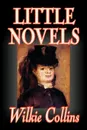 Little Novels by Wilkie Collins, Fiction, Classics, Literary, Mystery & Detective - Wilkie Collins