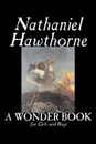 A Wonder Book for Girls and Boys by Nathaniel Hawthorne, Fiction, Classics - Hawthorne Nathaniel
