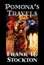 Pomona's Travels by Frank R. Stockton, Fiction, Classics - Frank R. Stockton