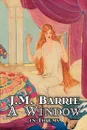 A Window in Thrums by J. M. Barrie, Fantasy, Fairy Tales, Folk Tales, Legends & Mythology - J. M. Barrie