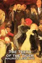The Teeth of the Tiger by Maurice Leblanc, Fiction, Historical, Action & Adventure, Short Stories - Maurice Leblanc