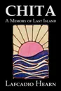 Chita. A Memory of Last Island by Lafcadio Hearn, Fiction, Classics, Fantasy, Fairy Tales, Folk Tales, Legends & Mythology - Lafcadio Hearn