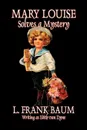 Mary Louise Solves a Mystery by L. Frank Baum, Juvenile Fiction - L. Frank Baum, Edith van Dyne