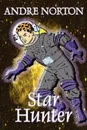 Star Hunter by Andre Norton, Science Fiction, Adventure - Andre Norton