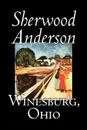 Winesburg, Ohio by Sherwood Anderson, Fiction, Classics, Literary - Sherwood Anderson