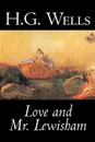 Love and Mr. Lewisham by H. G. Wells, Fiction, Classics, Literary - H. G. Wells