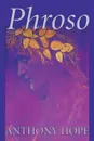Phroso by Anthony Hope, Fiction, Literary - Anthony Hope