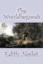 The Wouldbegoods by Edith Nesbit, Fiction, Classics, Fantasy & Magic - Edith Nesbit