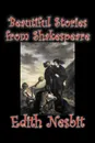 Beautiful Stories from Shakespeare by Edith Nesbit, Fiction, Fantasy & Magic - Edith Nesbit