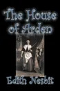 The House of Arden by Edith Nesbit, Fiction, Fantasy & Magic - Edith Nesbit