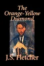 The Orange-Yellow Diamond by J. S. Fletcher, Fiction, Mystery & Detective, Historical - J. S. Fletcher