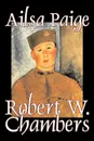 Ailsa Paige by Robert W. Chambers, Fiction, Espionage, War & Military - Robert W. Chambers
