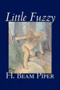 Little Fuzzy by H. Beam Piper, Science Fiction, Adventure - H. Beam Piper