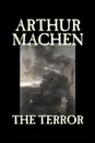 The Terror by Arthur Machen, Fiction, Fantasy, Classics, Mystery & Detective - Arthur Machen