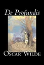 De Profundis by Oscar Wilde, Fiction, Literary, Classics, Literary Collections - Oscar Wilde