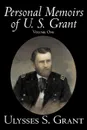 Personal Memoirs of U. S. Grant, Volume One, History, Biography - Ulysses S. Grant