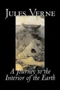 A Journey to the Interior of the Earth by Jules Verne, Fiction, Fantasy & Magic - Jules Verne, Frederick Amadeus Malleson