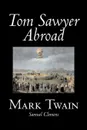 Tom Sawyer Abroad by Mark Twain, Fiction, Classics, Fantasy & Magic - Mark Twain, Samuel Clemens