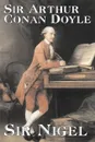 Sir Nigel by Arthur Conan Doyle, Fiction, Mystery & Detective, Historical, Action & Adventure - Doyle Arthur Conan