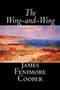 The Wing-and-Wing by James Fenimore Cooper, Fiction, Classics, Historical, Action & Adventure - James Fenimore Cooper