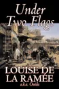 Under Two Flags by Louise Ouida de la Ramee, Fiction, Classics, Action & Adventure - Louise de la Ramee, Ouida