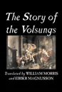 The Story of the Volsungs, Fiction, Fairy Tales, Folk Tales, Legends & Mythology - Traditional, William Morris, Eirikr Magnusson