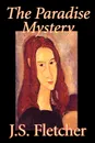 The Paradise Mystery by J. S. Fletcher, Fiction, Mystery & Detective, Historical - J. S. Fletcher
