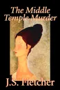 The Middle Temple Murder by J. S. Fletcher, Fiction, Mystery & Detective, Historical - J. S. Fletcher