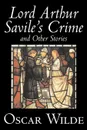 Lord Arthur Savile's Crime and Other Stories by Oscar Wilde, Fiction, Literary, Classics, Historical, Short Stories - Oscar Wilde