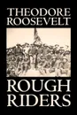 Rough Riders by Theodore Roosevelt, Biography & Autobiography - Historical - Theodore Roosevelt