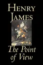 The Point of View by Henry James, Fiction, Classics, Literary - Henry James