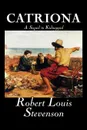 Catriona, A Sequel to Kidnapped by Robert Louis Stevenson, Fiction, Classics - Stevenson Robert Louis