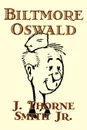 Biltmore Oswald by J. Thorne Smith, Jr., Fiction, Action & Adventure, War & Military - J. Thorne Smith Jr.