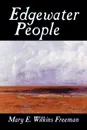 Edgewater People by Mary E. Wilkins Freeman, Fiction, Short Stories - Mary E. Wilkins Freeman