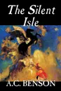 The Silent Isle by A.C. Benson, Fiction - A. C. Benson