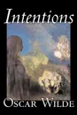 Intentions by Oscar Wilde, Literary Collections, Essays, English, Irish, Scottish, Welsh - Oscar Wilde