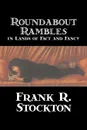 Roundabout Rambles in Lands of Fact and Fancy by Frank R. Stockton, Fiction, Fantasy - Frank R. Stockton