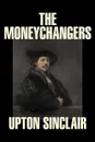 The Moneychangers by Upton Sinclair, Fiction, Classics, Literary - Upton Sinclair