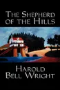 The Shepherd of the Hills by Harold Bell Wright, Fiction, Classics, Christian, Western - Harold Bell Wright